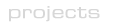 projects